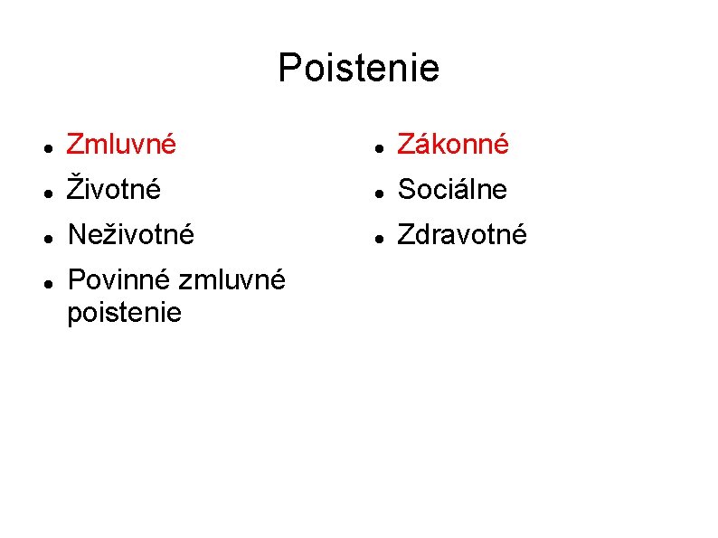 Poistenie Zmluvné Zákonné Životné Sociálne Neživotné Zdravotné Povinné zmluvné poistenie 