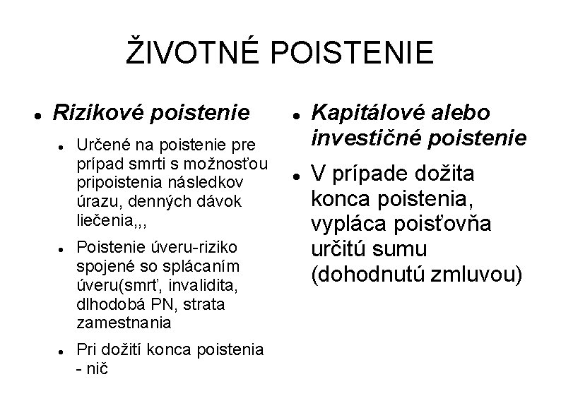 ŽIVOTNÉ POISTENIE Rizikové poistenie Určené na poistenie prípad smrti s možnosťou pripoistenia následkov úrazu,