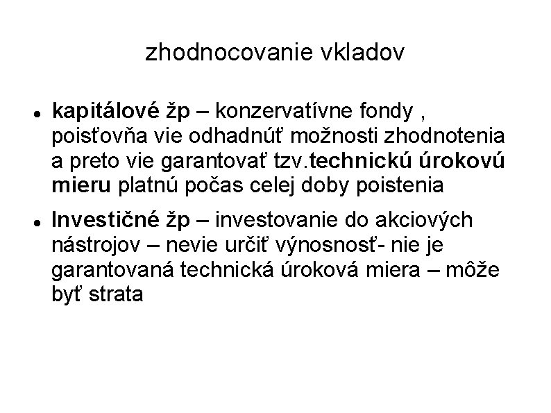 zhodnocovanie vkladov kapitálové žp – konzervatívne fondy , poisťovňa vie odhadnúť možnosti zhodnotenia a