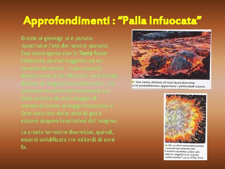 Approfondimenti : “Palla Infuocata” Grazie ai geologi si è potuto ricostruire l’età del nostro