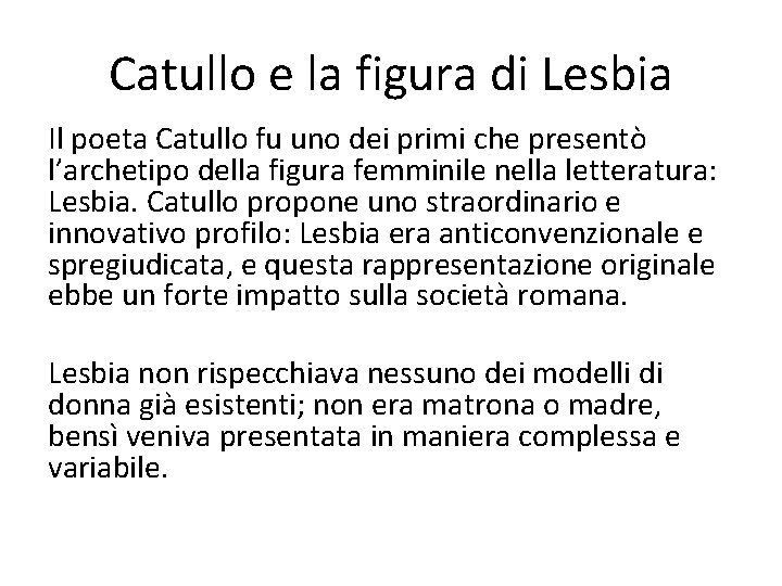 Catullo e la figura di Lesbia Il poeta Catullo fu uno dei primi che