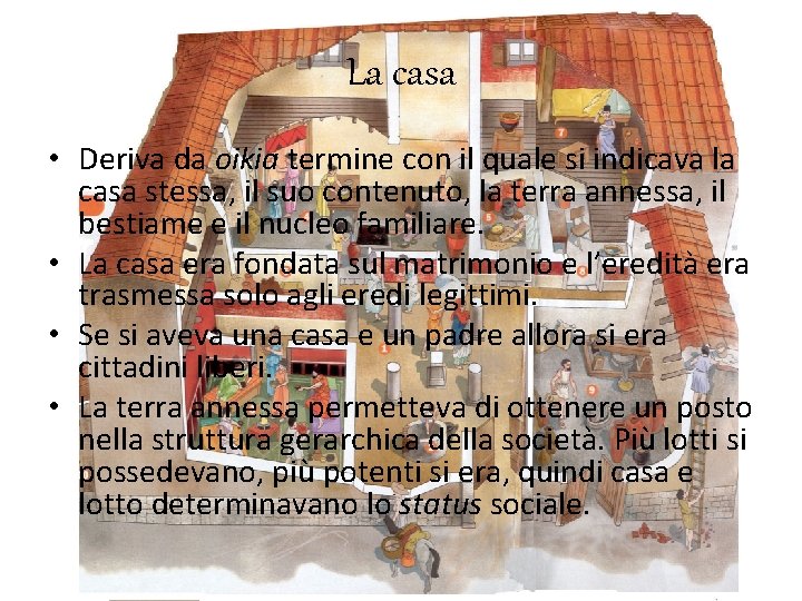La casa • Deriva da oikia termine con il quale si indicava la casa