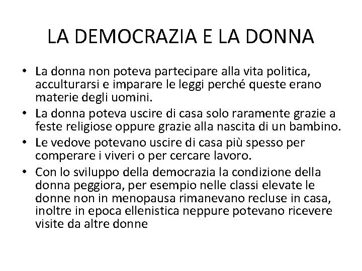 LA DEMOCRAZIA E LA DONNA • La donna non poteva partecipare alla vita politica,