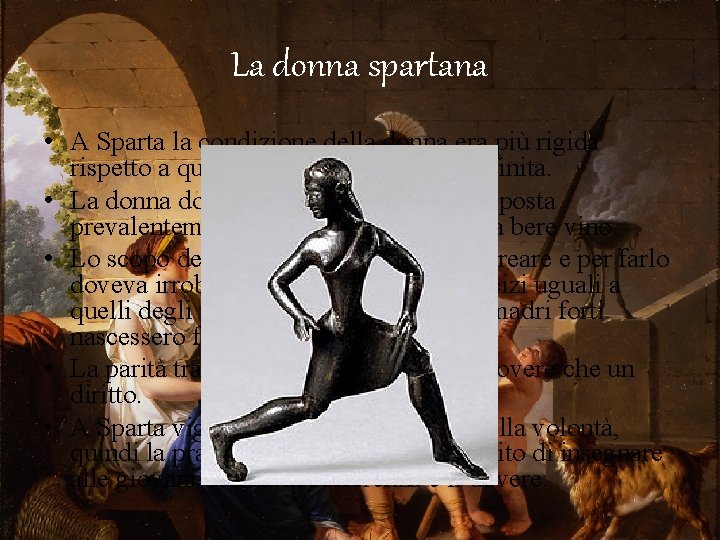 La donna spartana • A Sparta la condizione della donna era più rigida rispetto