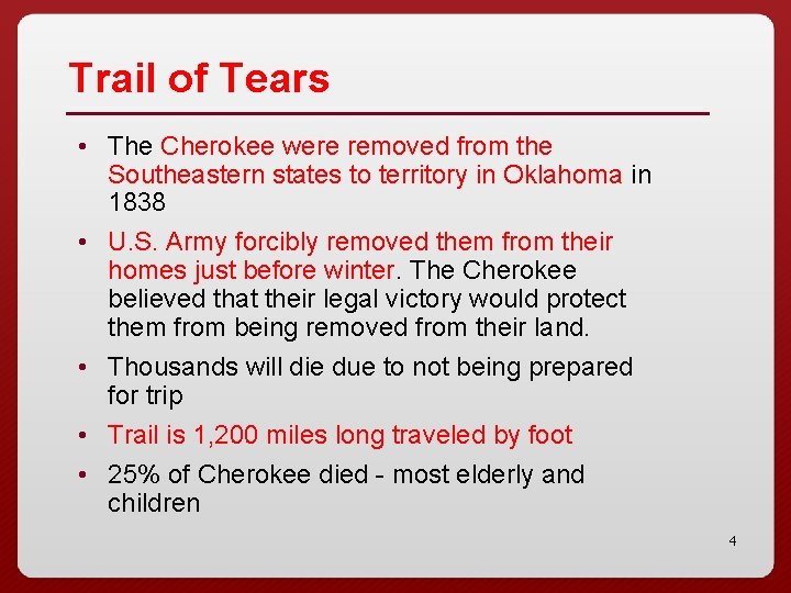 Trail of Tears • The Cherokee were removed from the Southeastern states to territory