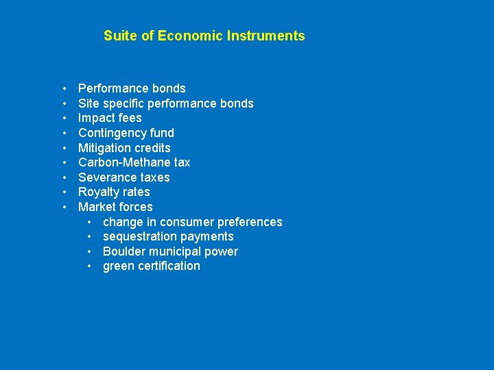 Suite of Economic Instruments • • • Performance bonds Site specific performance bonds Impact Suite of Economic Instruments • • • Performance bonds Site specific performance bonds Impact
