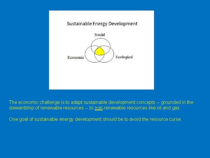 The economic challenge is to adapt sustainable development concepts -- grounded in the stewardship The economic challenge is to adapt sustainable development concepts -- grounded in the stewardship