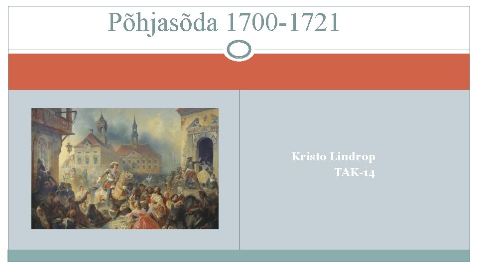 Põhjasõda 1700 -1721 Kristo Lindrop TAK-14 