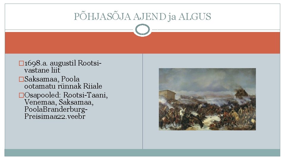 PÕHJASÕJA AJEND ja ALGUS � 1698. a. augustil Rootsi- vastane liit �Saksamaa, Poola ootamatu