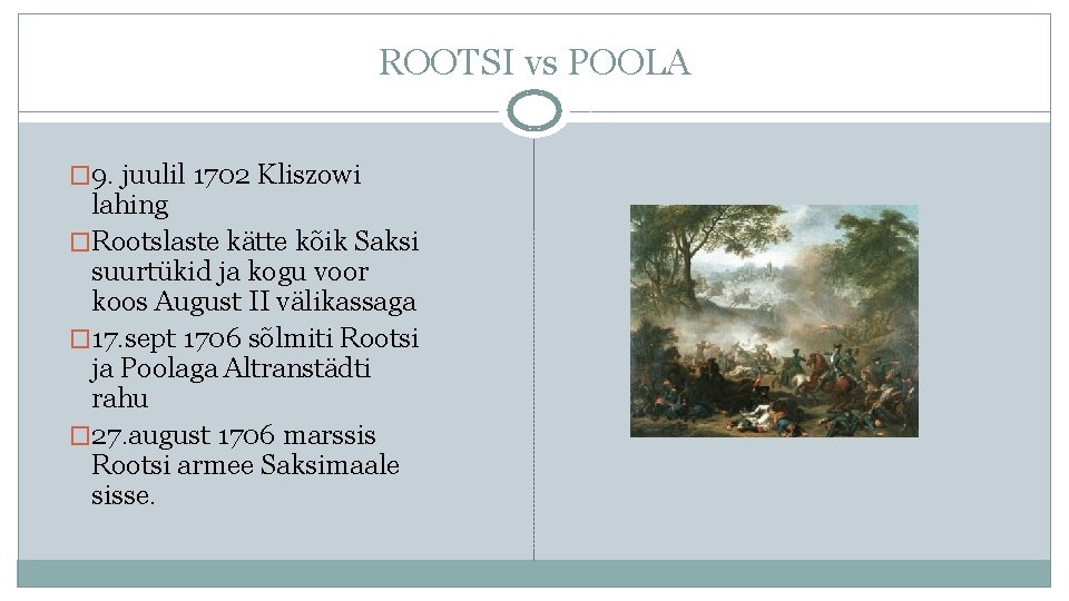 ROOTSI vs POOLA � 9. juulil 1702 Kliszowi lahing �Rootslaste kätte kõik Saksi suurtükid