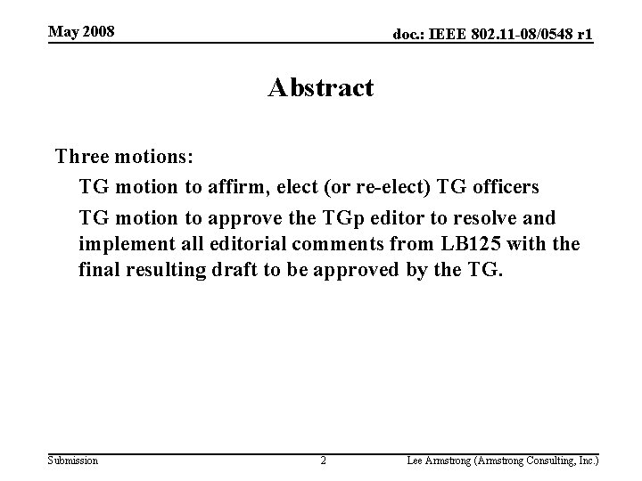 May 2008 doc. : IEEE 802. 11 -08/0548 r 1 Abstract Three motions: TG