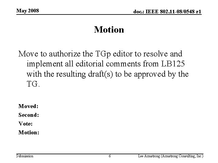 May 2008 doc. : IEEE 802. 11 -08/0548 r 1 Motion Move to authorize