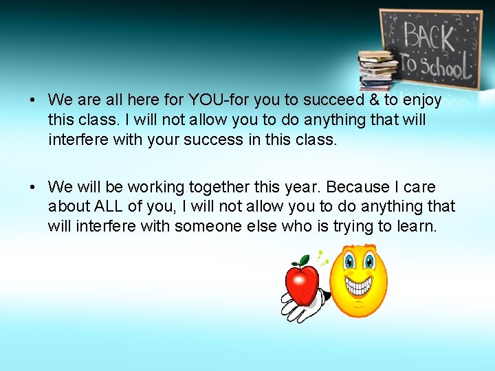 • We are all here for YOU-for you to succeed & to enjoy