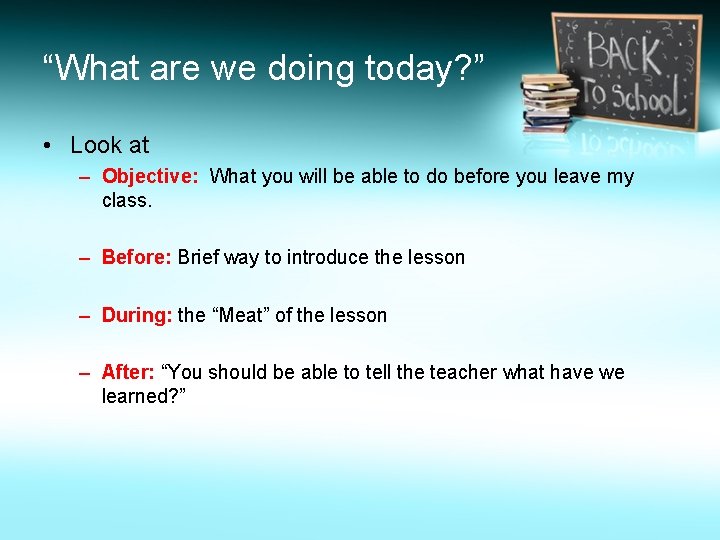 “What are we doing today? ” • Look at – Objective: What you will