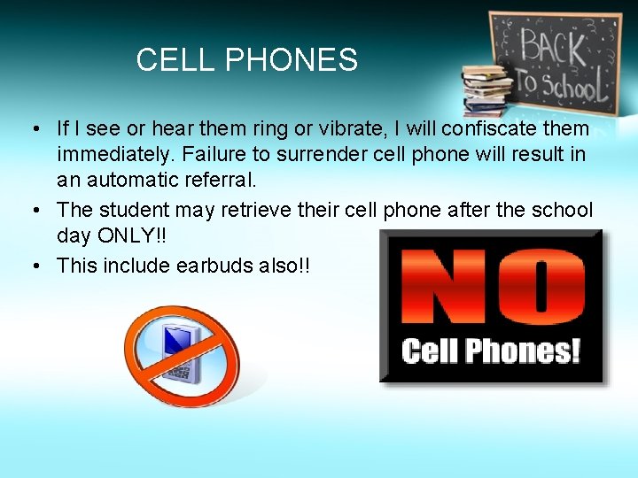 CELL PHONES • If I see or hear them ring or vibrate, I will