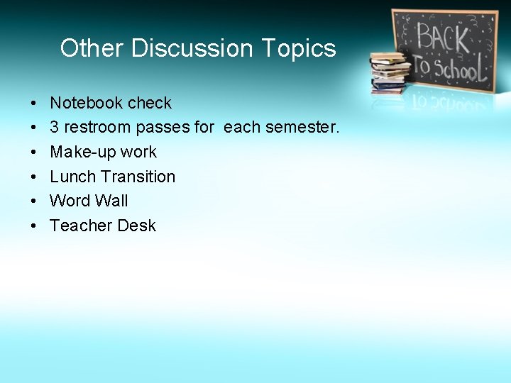 Other Discussion Topics • • • Notebook check 3 restroom passes for each semester.