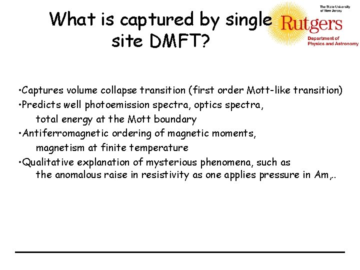 What is captured by single site DMFT? • Captures volume collapse transition (first order