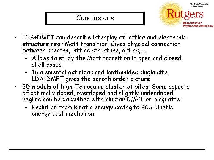 Conclusions • LDA+DMFT can describe interplay of lattice and electronic structure near Mott transition.