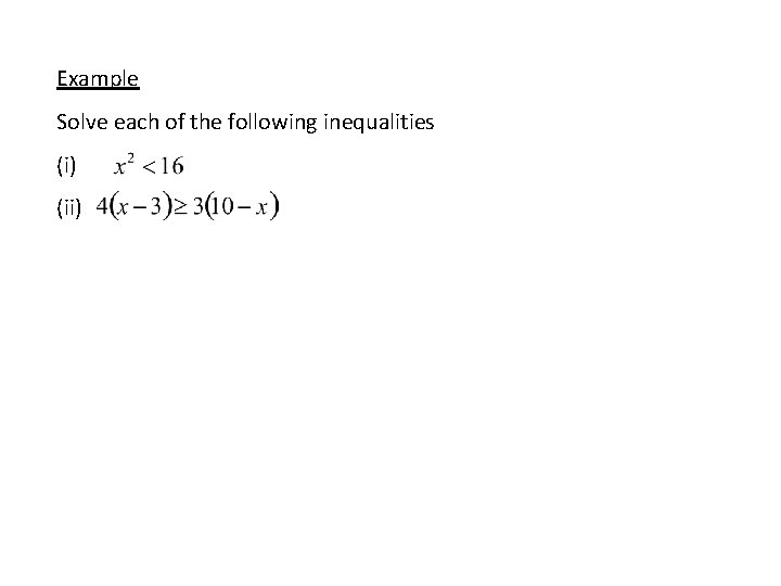 Example Solve each of the following inequalities (i) (ii) 