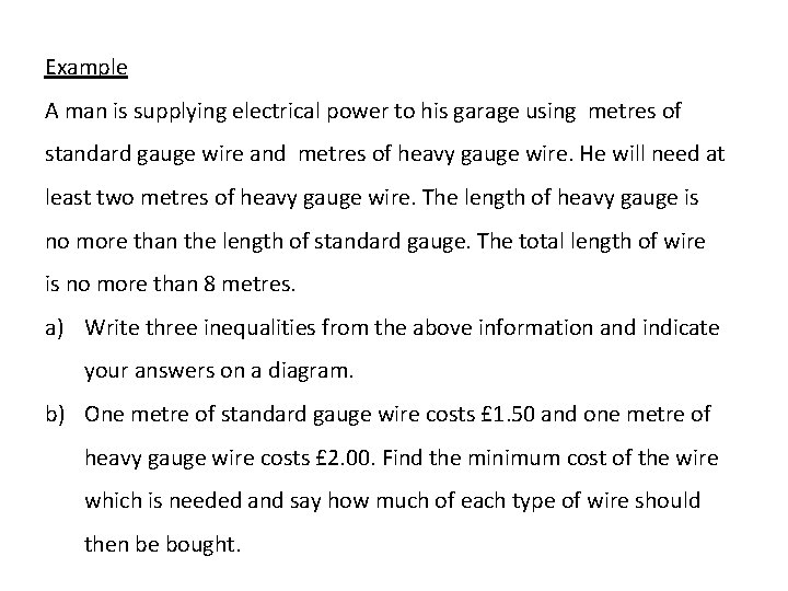 Example A man is supplying electrical power to his garage using metres of standard