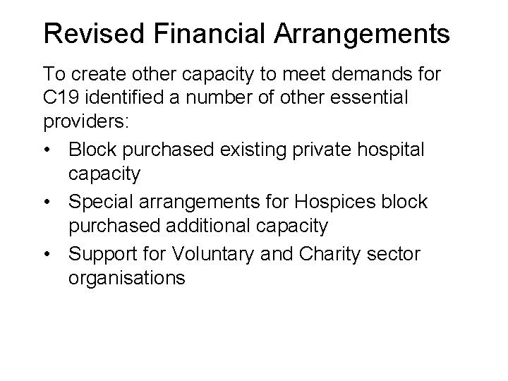 Revised Financial Arrangements To create other capacity to meet demands for C 19 identified