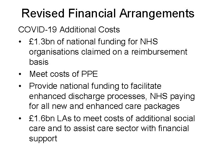 Revised Financial Arrangements COVID-19 Additional Costs • £ 1. 3 bn of national funding