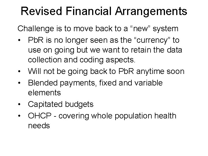 Revised Financial Arrangements Challenge is to move back to a “new” system • Pb.