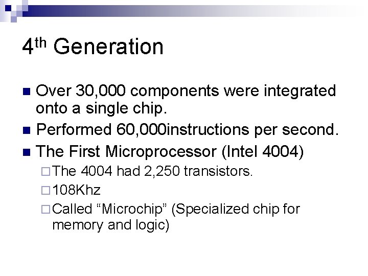 4 th Generation Over 30, 000 components were integrated onto a single chip. n