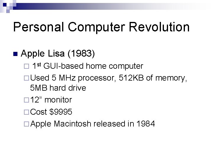 Personal Computer Revolution n Apple Lisa (1983) 1 st GUI-based home computer ¨ Used