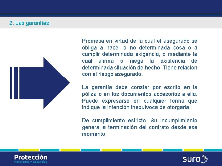 2. Las garantías: Promesa en virtud de la cual el asegurado se obliga a