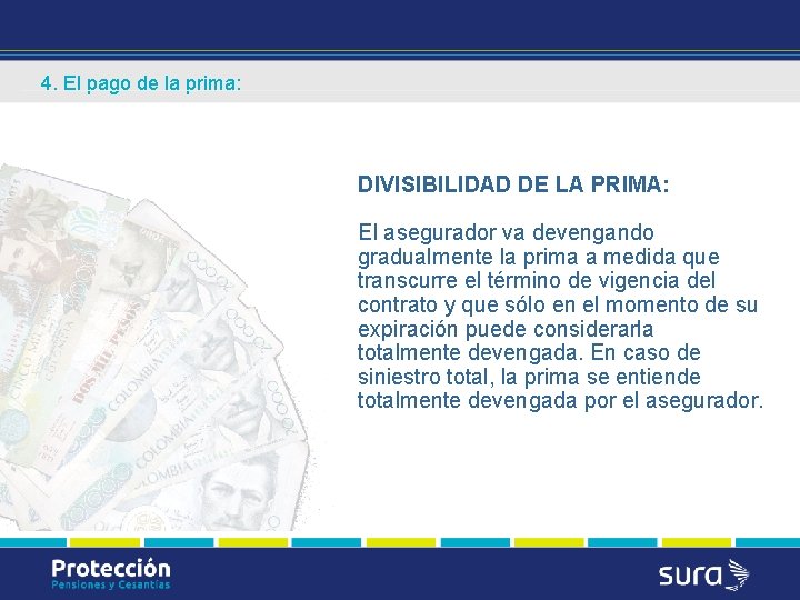 4. El pago de la prima: DIVISIBILIDAD DE LA PRIMA: El asegurador va devengando