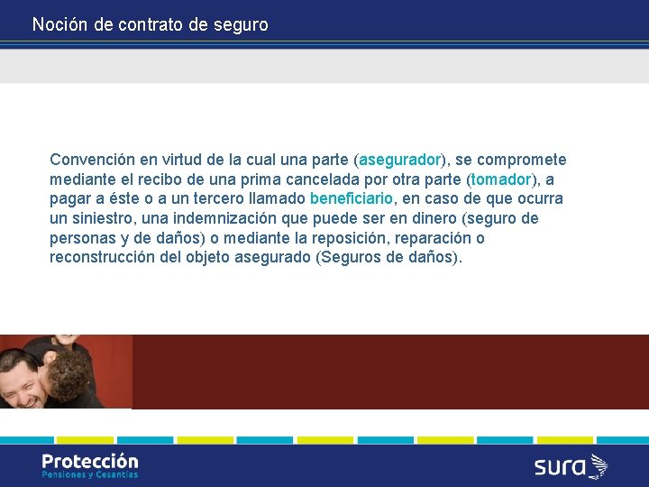 Noción de contrato de seguro Convención en virtud de la cual una parte (asegurador),