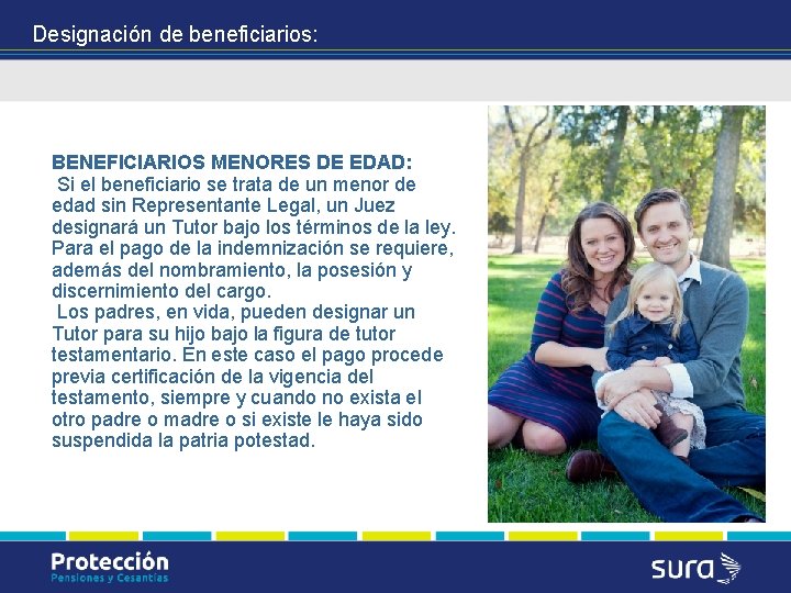 Designación de beneficiarios: BENEFICIARIOS MENORES DE EDAD: Si el beneficiario se trata de un