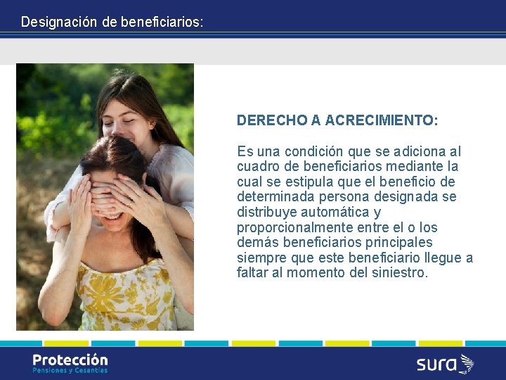 Designación de beneficiarios: DERECHO A ACRECIMIENTO: Es una condición que se adiciona al cuadro