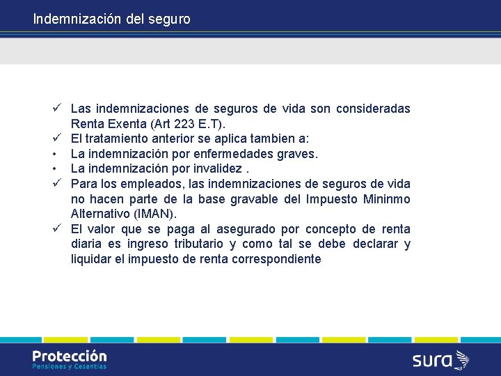 Indemnización del seguro ü Las indemnizaciones de seguros de vida son consideradas Renta Exenta