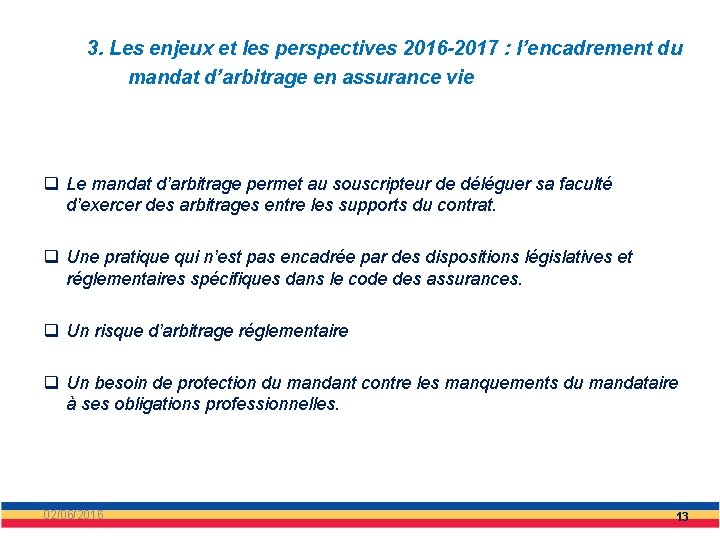 3. Les enjeux et les perspectives 2016 -2017 : l’encadrement du mandat d’arbitrage en