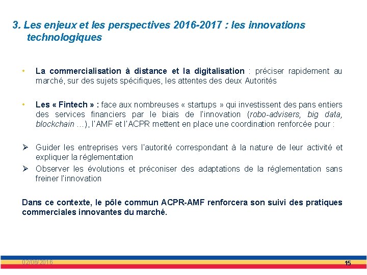 3. Les enjeux et les perspectives 2016 -2017 : les innovations technologiques • La