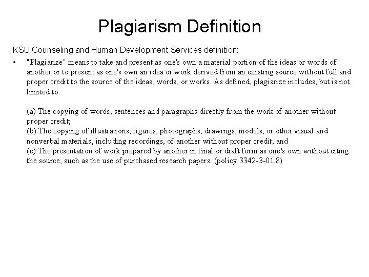 Plagiarism Definition KSU Counseling and Human Development Services definition: • "Plagiarize" means to take