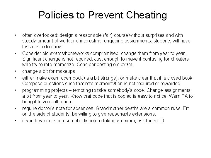 Policies to Prevent Cheating • • often overlooked: design a reasonable (fair) course without