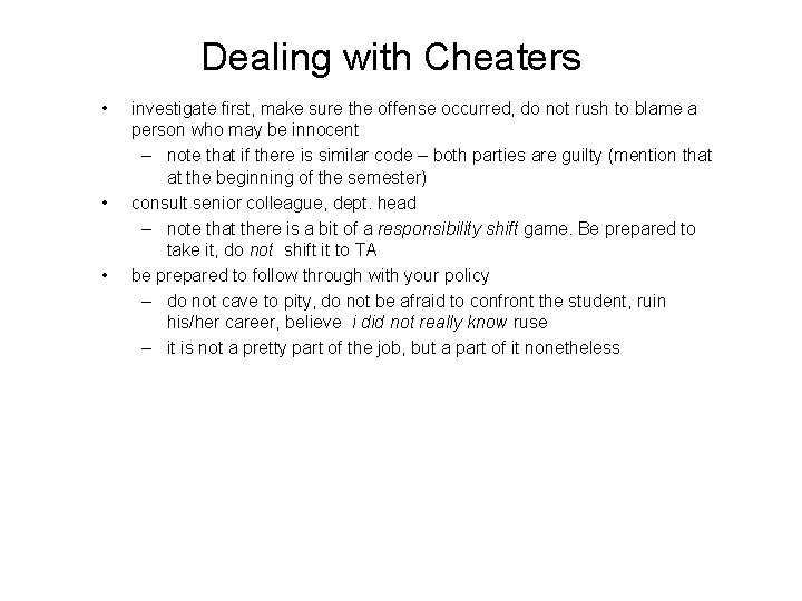 Dealing with Cheaters • • • investigate first, make sure the offense occurred, do