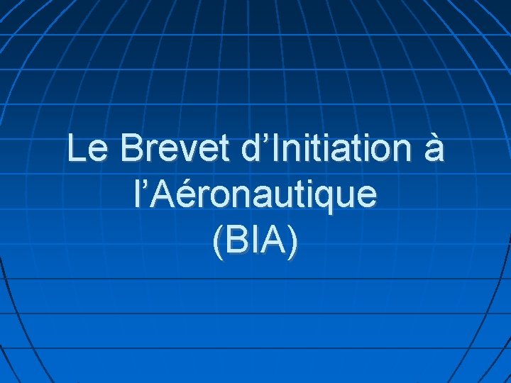 Le Brevet d’Initiation à l’Aéronautique (BIA) 
