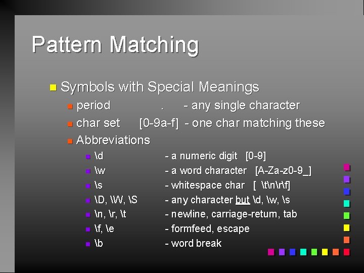 Pattern Matching n Symbols with Special Meanings period. - any single character n char