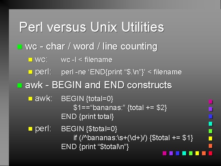 Perl versus Unix Utilities n n wc - char / word / line counting