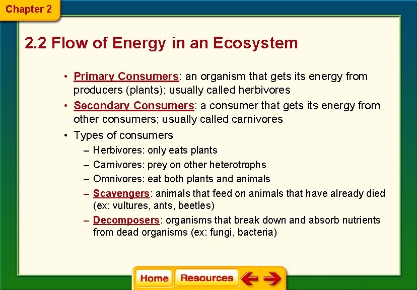 Chapter 2 2. 2 Flow of Energy in an Ecosystem • Primary Consumers: an