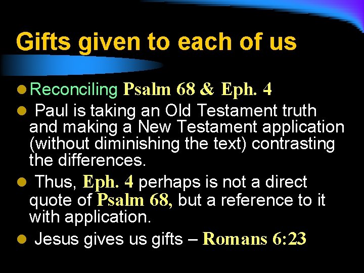 Gifts given to each of us l Reconciling Psalm 68 & Eph. 4 l
