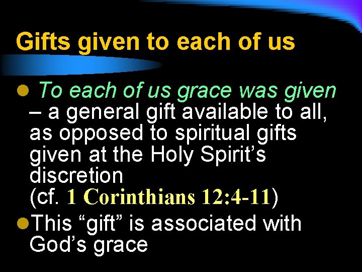 Gifts given to each of us l To each of us grace was given