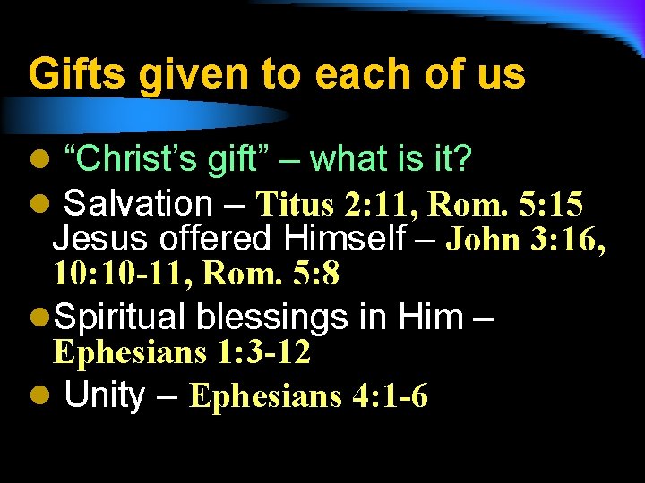 Gifts given to each of us l “Christ’s gift” – what is it? l