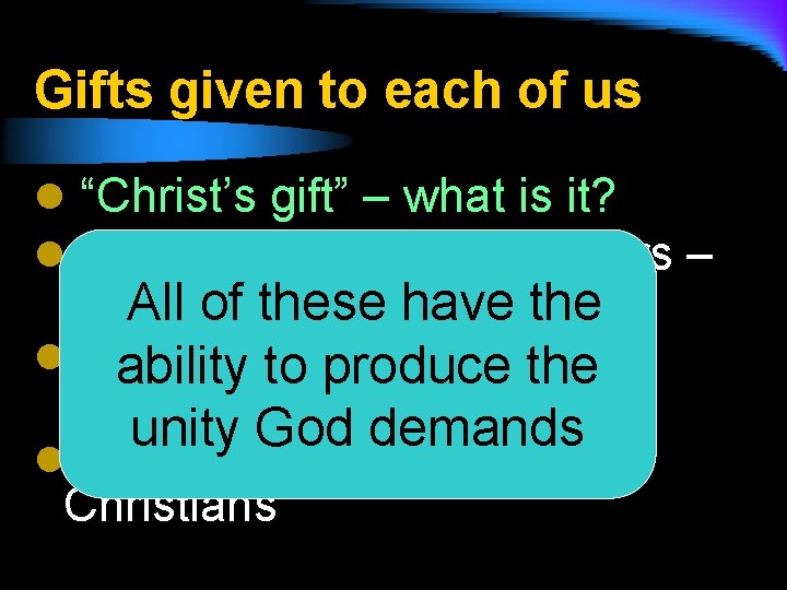 Gifts given to each of us l “Christ’s gift” – what is it? l