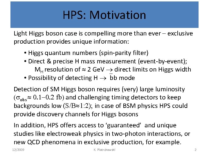 HPS: Motivation Light Higgs boson case is compelling more than ever – exclusive production