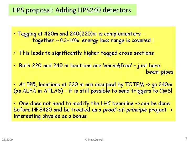 HPS proposal: Adding HPS 240 detectors • Tagging at 420 m and 240(220)m is